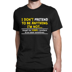 pretend sober Classic T-shirt | Artistshot