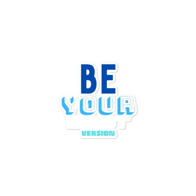 Be Your Best Version Sticker | Artistshot