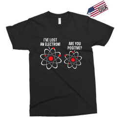 i've lost an electron! are you positive Exclusive T-shirt | Artistshot