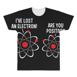i've lost an electron! are you positive All Over Men's T-shirt | Artistshot