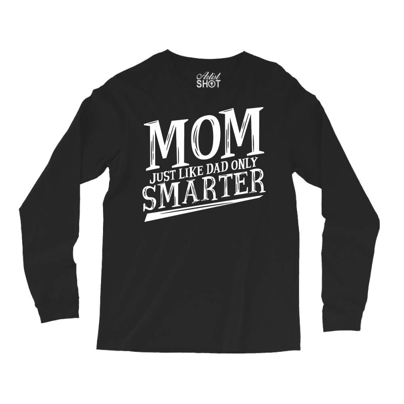 Mom Smarter Long Sleeve Shirts | Artistshot