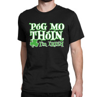 Pog Mo Thoin Classic T-shirt | Artistshot