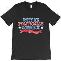 Politically Correct T-shirt | Artistshot
