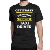 The World's Finest Taxi Driver Classic T-shirt | Artistshot