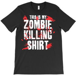 this is my zombie killing T-Shirt | Artistshot