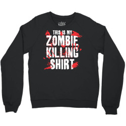 this is my zombie killing Crewneck Sweatshirt | Artistshot