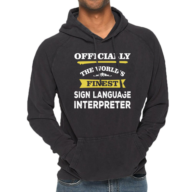 The World's Finest Sign Language Interpreter Vintage Hoodie by thanchashop | Artistshot