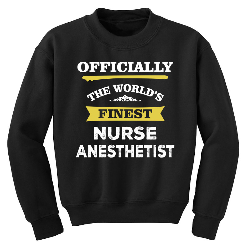 The World's Finest Nurse Anesthetist Youth Sweatshirt | Artistshot