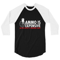 ammo is expensive 3/4 Sleeve Shirt | Artistshot