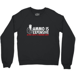 ammo is expensive Crewneck Sweatshirt | Artistshot