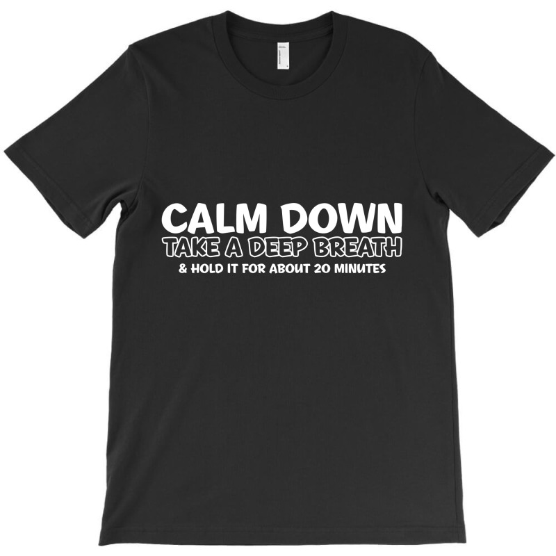 Calm Down T-shirt | Artistshot