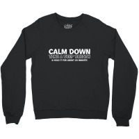 Calm Down Crewneck Sweatshirt | Artistshot