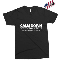 calm down Exclusive T-shirt | Artistshot