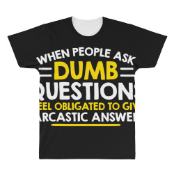 dumb questions All Over Men's T-shirt | Artistshot