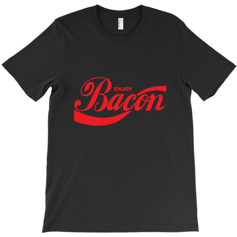 Enjoy Bacon T-shirt | Artistshot