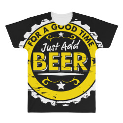 for a good time, just add beer All Over Men's T-shirt | Artistshot