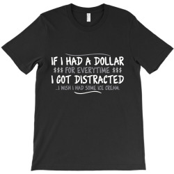 i had a dollar for everytime T-Shirt | Artistshot