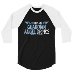i think my guardian angel drinks 3/4 Sleeve Shirt | Artistshot