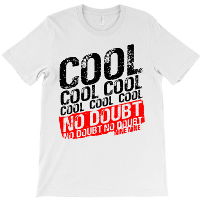 Cool Cool Cool Cool Cool Cool No Doubt No Doubt No Doubt T-shirt Designed By Megumi