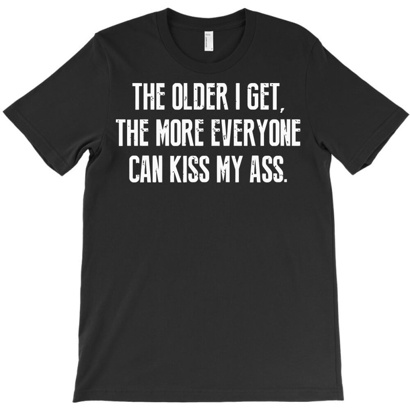 Older Ass T-shirt | Artistshot