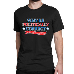 politically correct Classic T-shirt | Artistshot