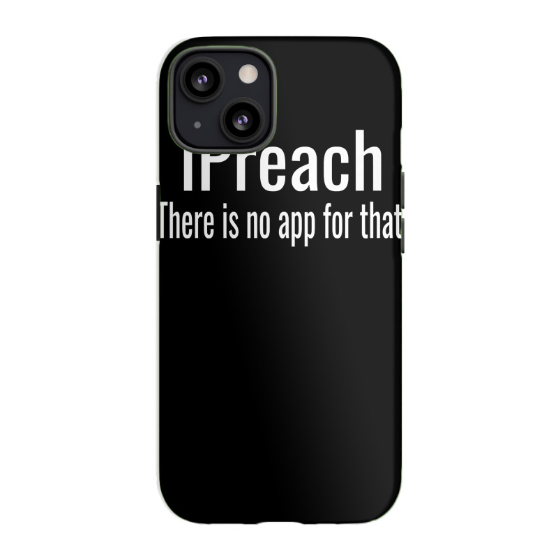 I Preach There Is No App For That   Preacher Premium T Shirt iPhone 13 Case by ruffelbzk | Artistshot