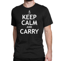 Calm Carry Classic T-shirt | Artistshot