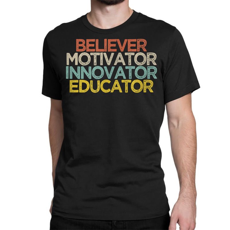 Believer Motivator Innovator Educator T Shirt Classic T-shirt by rostinoko | Artistshot