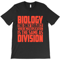 Biology The Only Subject Where Multiplication T-shirt | Artistshot