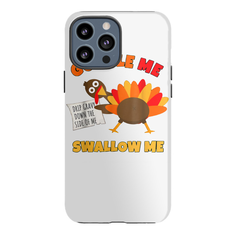 Funny Wap Twerking Turkey Gobble Me Swallow Me T Shirt Iphone 13 Pro Max Case | Artistshot