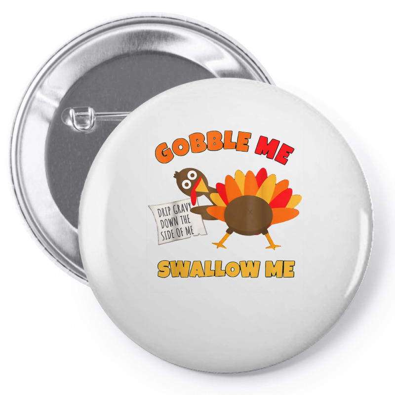 Funny Wap Twerking Turkey Gobble Me Swallow Me T Shirt Pin-back Button | Artistshot