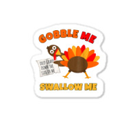 Funny Wap Twerking Turkey Gobble Me Swallow Me T Shirt Sticker | Artistshot