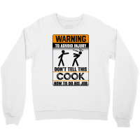 Warning To Avoid Injury Don't Tell This Cook How Do His Job Tank Top Crewneck Sweatshirt | Artistshot