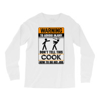 Warning To Avoid Injury Don't Tell This Cook How Do His Job Tank Top Long Sleeve Shirts | Artistshot