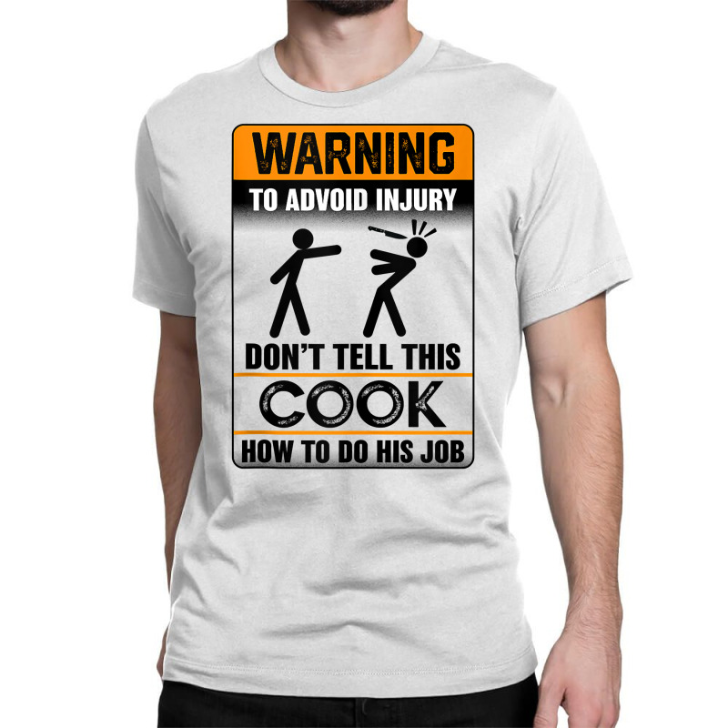 Warning To Avoid Injury Don't Tell This Cook How Do His Job Tank Top Classic T-shirt by AdvaitaLanderos | Artistshot