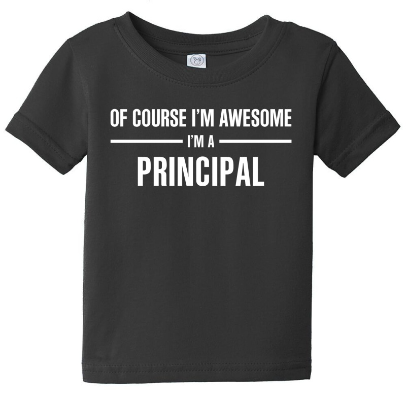 I'm Awesome I'm A Principal Baby Tee by thanchashop | Artistshot