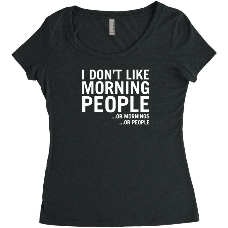 I Don't Like Morning People Women's Triblend Scoop T-shirt by yudihap | Artistshot