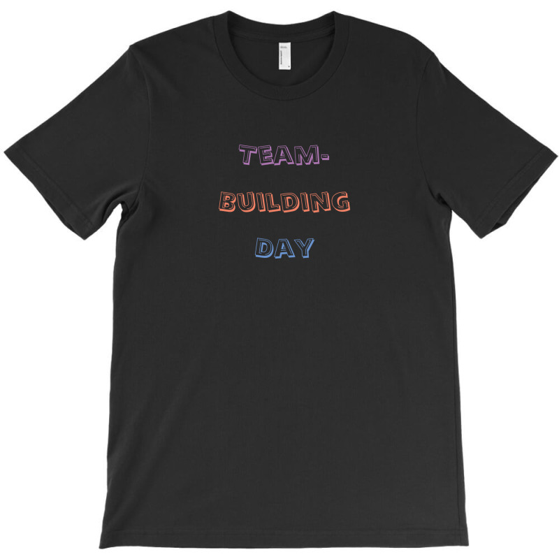 Team Building Day T-shirt | Artistshot