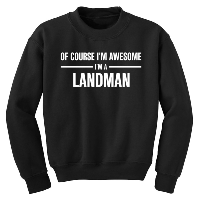 I'm Awesome I'm A Landman Youth Sweatshirt by thanchashop | Artistshot