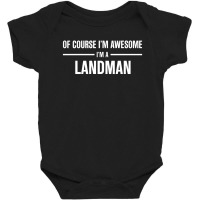 I'm Awesome I'm A Landman Baby Bodysuit | Artistshot