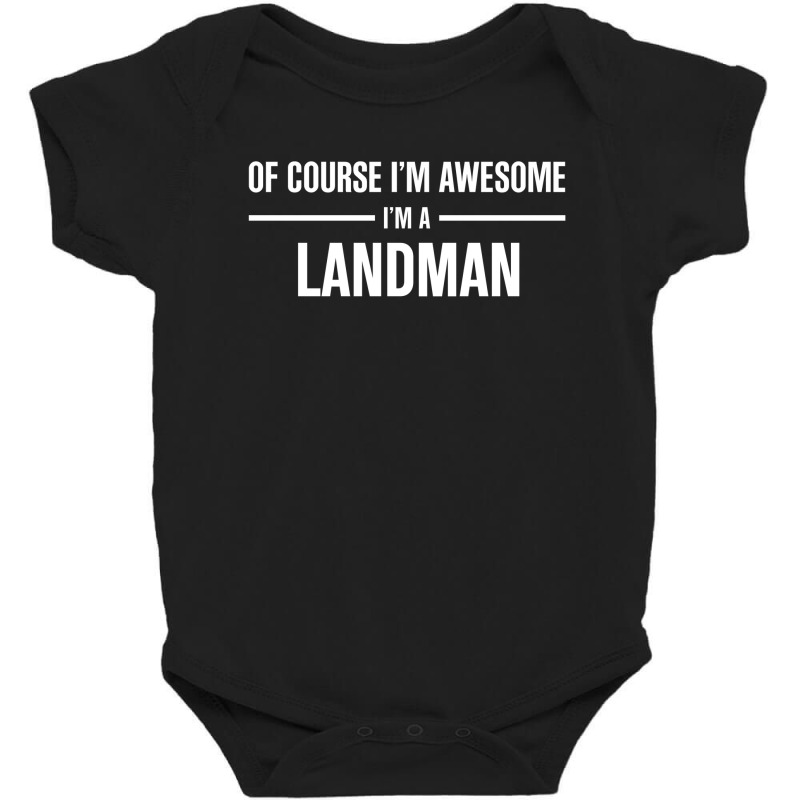 I'm Awesome I'm A Landman Baby Bodysuit by thanchashop | Artistshot