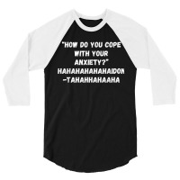 How Do You Cope With Your Anxiety 3/4 Sleeve Shirt | Artistshot