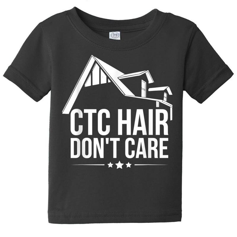 Ctc Hair   Don't Care Design For A Mortgage Loan Processor T Shirt Baby Tee | Artistshot