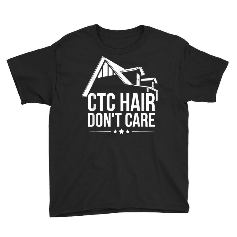 Ctc Hair   Don't Care Design For A Mortgage Loan Processor T Shirt Youth Tee | Artistshot