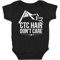 Ctc Hair   Don't Care Design For A Mortgage Loan Processor T Shirt Baby Bodysuit | Artistshot