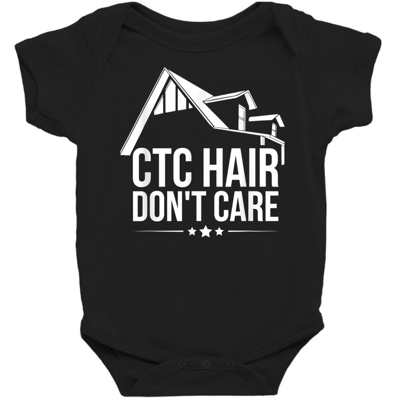 Ctc Hair   Don't Care Design For A Mortgage Loan Processor T Shirt Baby Bodysuit | Artistshot