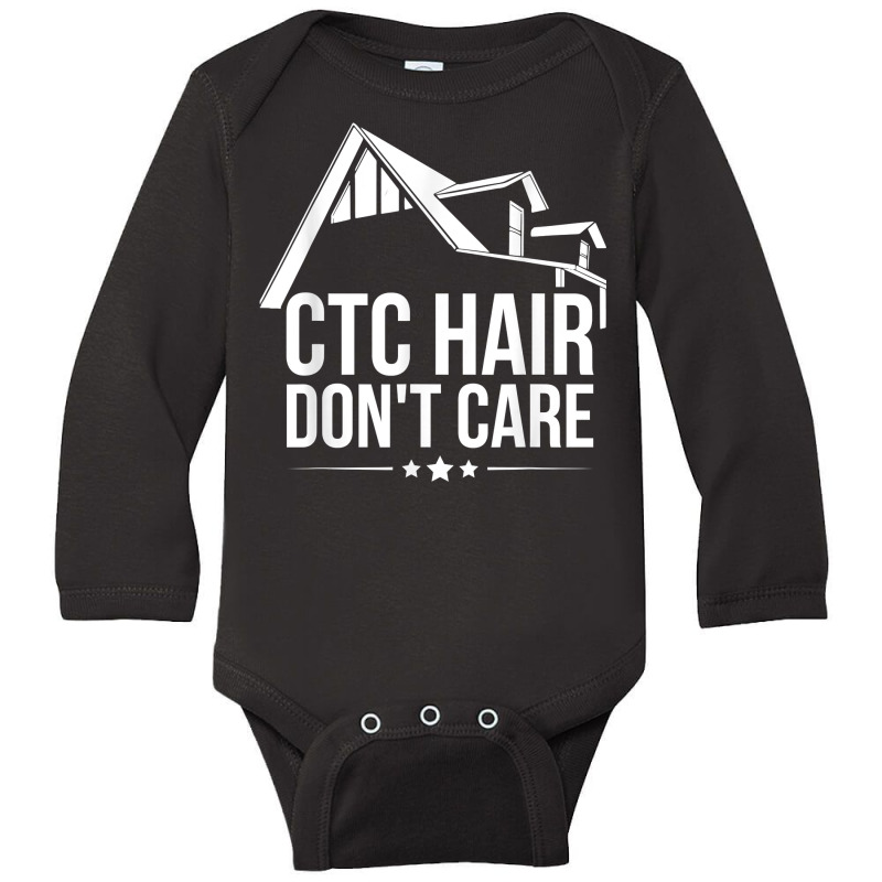 Ctc Hair   Don't Care Design For A Mortgage Loan Processor T Shirt Long Sleeve Baby Bodysuit | Artistshot