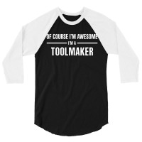 I'm Awesome I'm A Toolmaker 3/4 Sleeve Shirt | Artistshot