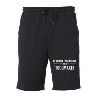 I'm Awesome I'm A Toolmaker Fleece Short | Artistshot