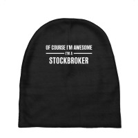 I'm Awesome I'm A Stockbroker Baby Beanies | Artistshot